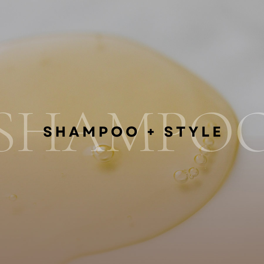 SHAMPOO + STYLE